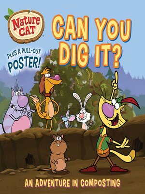 cover image of Nature Cat: Can You Dig It?: Soil, Compost, and Community Service Storybook for Kids Ages 4 to 8 Years